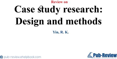  Case Study Research: Design and Methods - Unveiling the Secrets of In-Depth Understanding