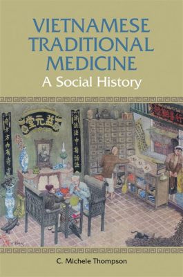  Mastering Vietnamese Traditional Medicine - A Journey Through Ancient Healing Practices and Their Modern Relevance